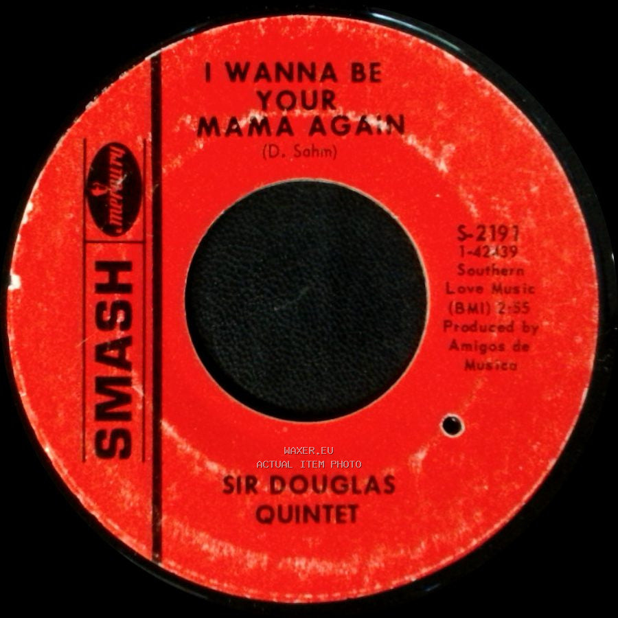 Sir Douglas Quintet - I Wanna Be Your Mama Again / Mendocino side A