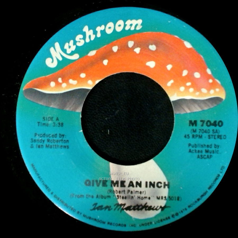 Ian Matthews - Give Me An Inch / Let There Be Blues side A