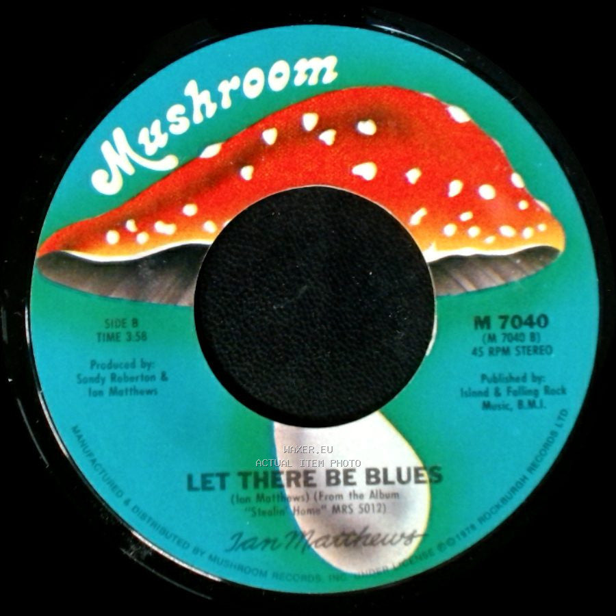 Ian Matthews - Give Me An Inch / Let There Be Blues side B