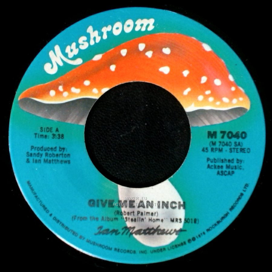 Ian Matthews - Give Me An Inch / Let There Be Blues side A