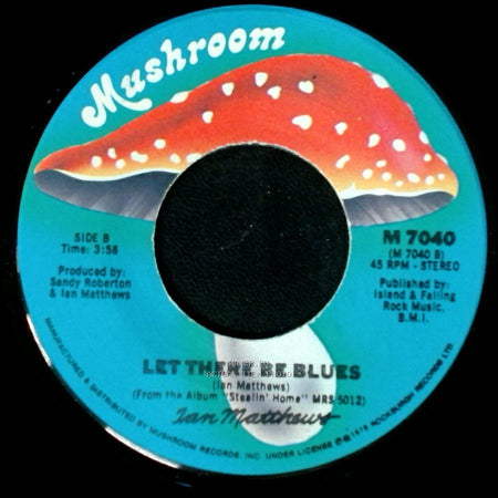 Ian Matthews - Give Me An Inch / Let There Be Blues side B