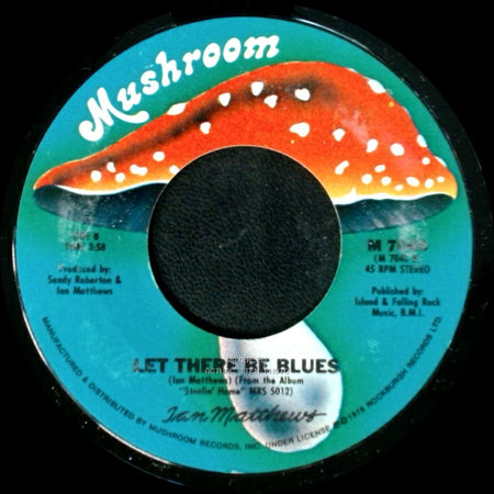 Ian Matthews - Give Me An Inch / Let There Be Blues side B