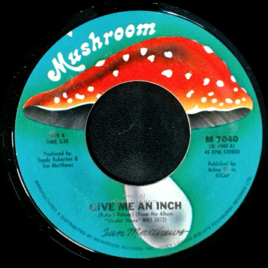 Ian Matthews - Give Me An Inch / Let There Be Blues side A