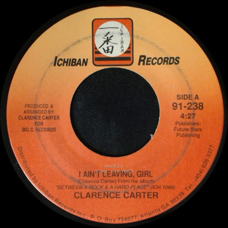 Clarence Carter - I Ain't Leaving, Girl / If You See My Lady side A