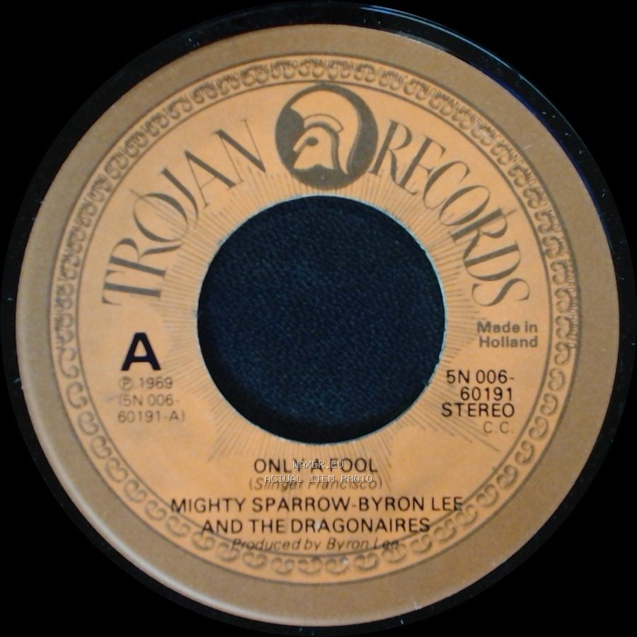 Mighty Sparrow-Byron Lee And The Dragonaires - Only A Fool / Make The World Go Away side A