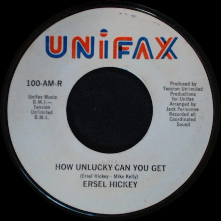 Ersel Hickey - How Unlucky Can You Get / Put It To Your Heart side A