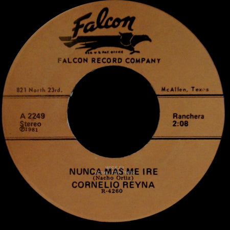 Cornelio Reyna - Nunca Mas Me Ire / Soy Virgencita side A