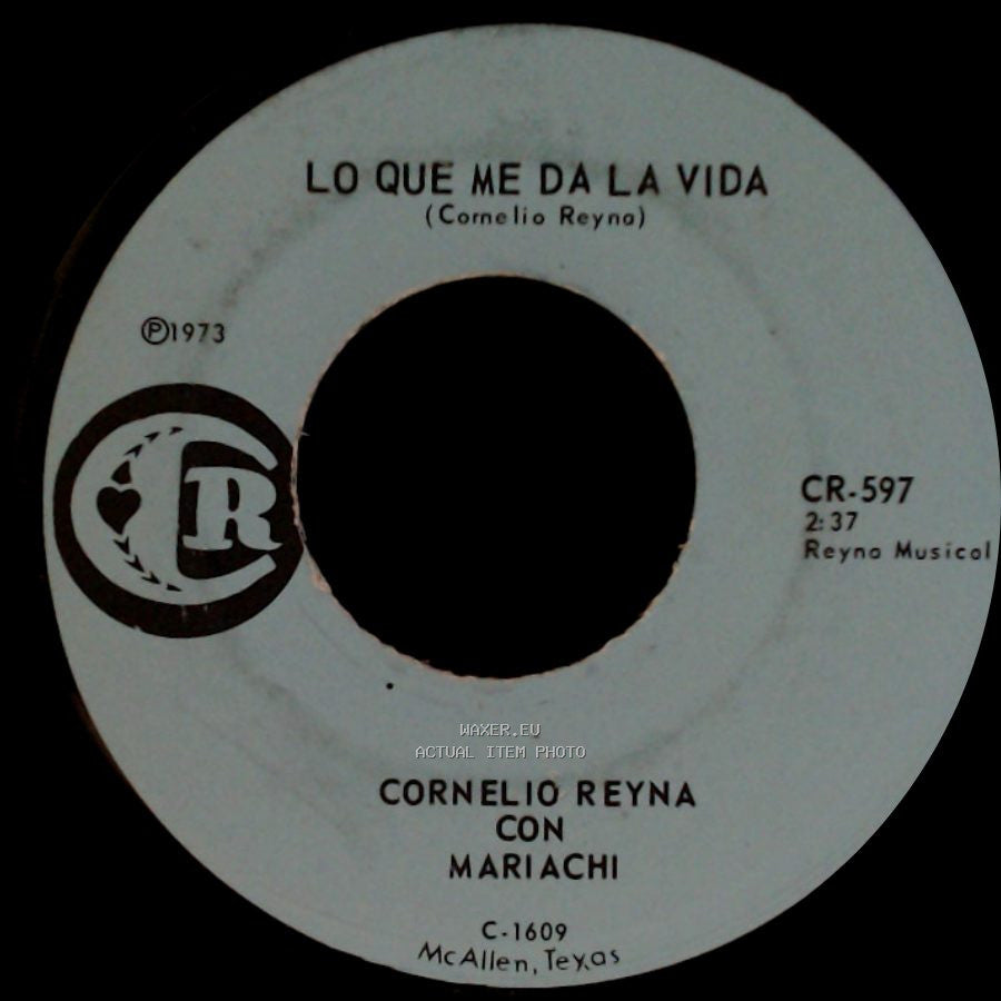 Cornelio Reyna Con Mariachi - Lo Que Me Da La Vida / Me Aventaron Tus Brazos side A