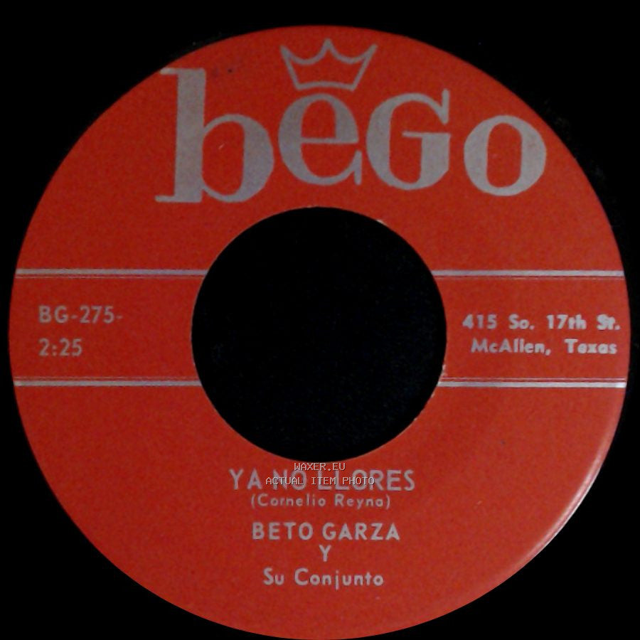 Beto Garza Y Su Conjunto - Ya No Llores / La Palma side A