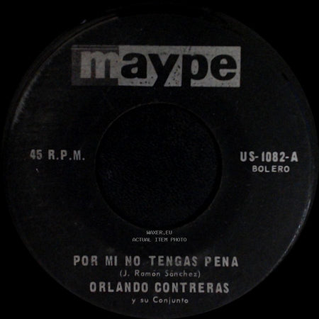 Orlando Contreras / Orlando Contreras Y Su Conjunto - Por Mi No Tengas Pena / Sin Pensar En Ti side A