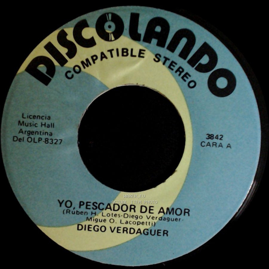 Diego Verdaguer - Yo, Pescador De Amor / Ven, Ven, Que Se Va La Vida side A