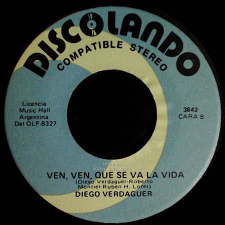 Diego Verdaguer - Yo, Pescador De Amor / Ven, Ven, Que Se Va La Vida side B