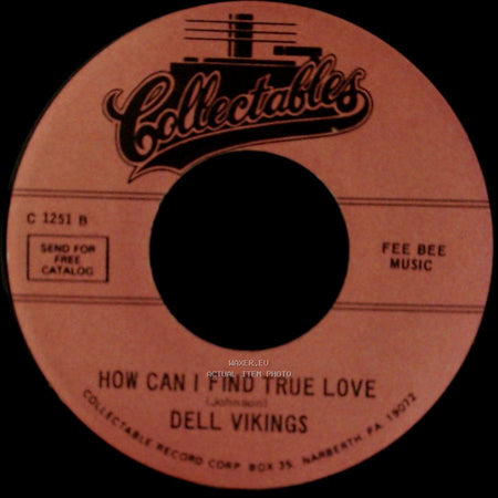 Dell Vikings - How Can I Find True Love / Come Go With Me side A