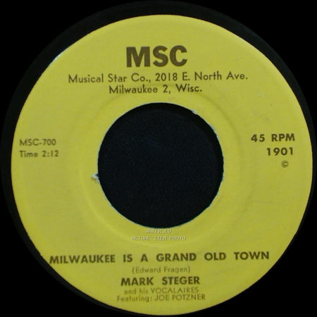 Mark Steger And His Vocaliaires Featuring: Joe Potzner / Mark Steger - Milwaukee Is A Grand Old Town / Schnitzelbank side A
