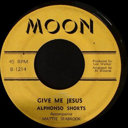 Alphonso Shorts - Consider And Hear Me / Give Me Jesus side B