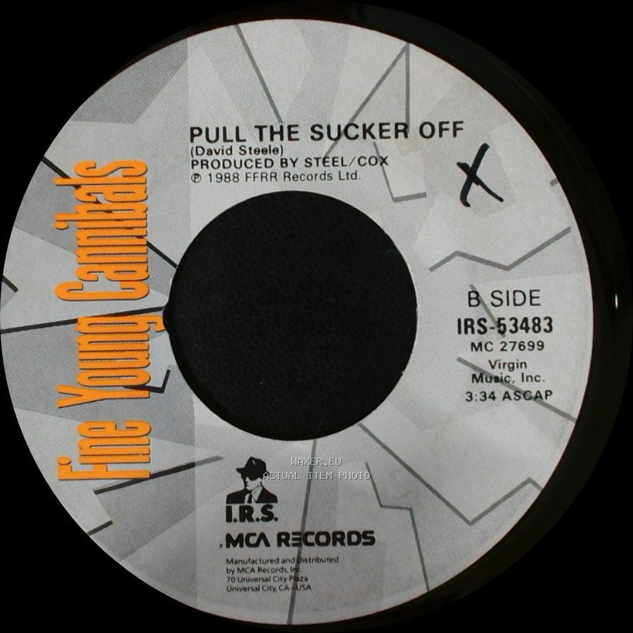 Fine Young Cannibals - She Drives Me Crazy / Pull The Sucker Off side B