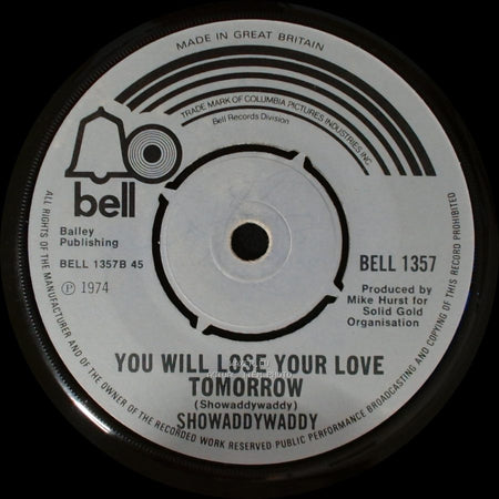 Showaddywaddy - You Will Lose Your Love Tomorrow / Hey Rock And Roll side A