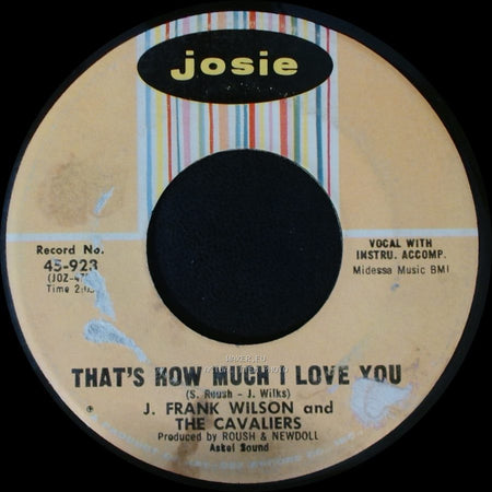 J. Frank Wilson And The Cavaliers - Last Kiss / That's How Much I Love You side B