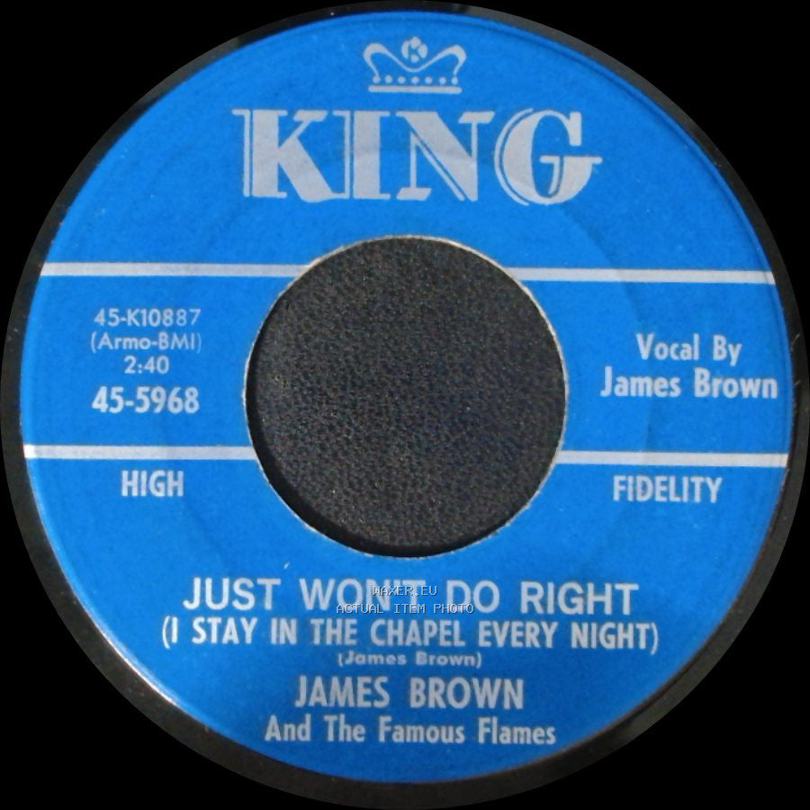 James Brown And The Famous Flames - Just Won't Do Right (I Stay In The Chapel Every Night) / Have Mercy Baby side A