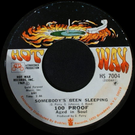 100 Proof / 100 Proof Aged In Soul - Somebody's Been Sleeping / I've Come To Save You side A