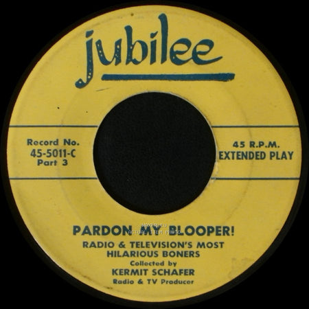 Kermit Schafer - Pardon My Blooper! - Radio & Television's Most Hilarious Boners / Pardon My Blooper! side A