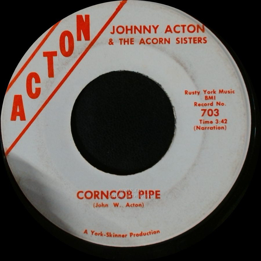 Johnny Acton & The Acorn Sisters - Corncob Pipe / Just Between You And I side A