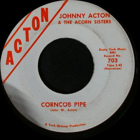 Johnny Acton & The Acorn Sisters - Corncob Pipe / Just Between You And I side A