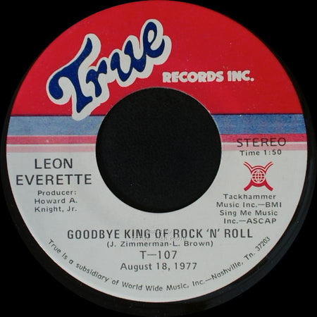 Leon Everette - Goodbye King Of Rock 'n' Roll / Where The Daisies Grow Wild side A