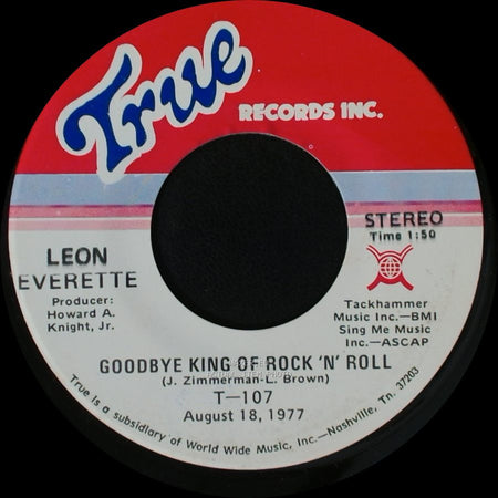 Leon Everette - Goodbye King Of Rock 'n' Roll / Where The Daisies Grow Wild side A