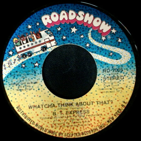 B.T. Express - Whatcha Think About That? / Close To You side B