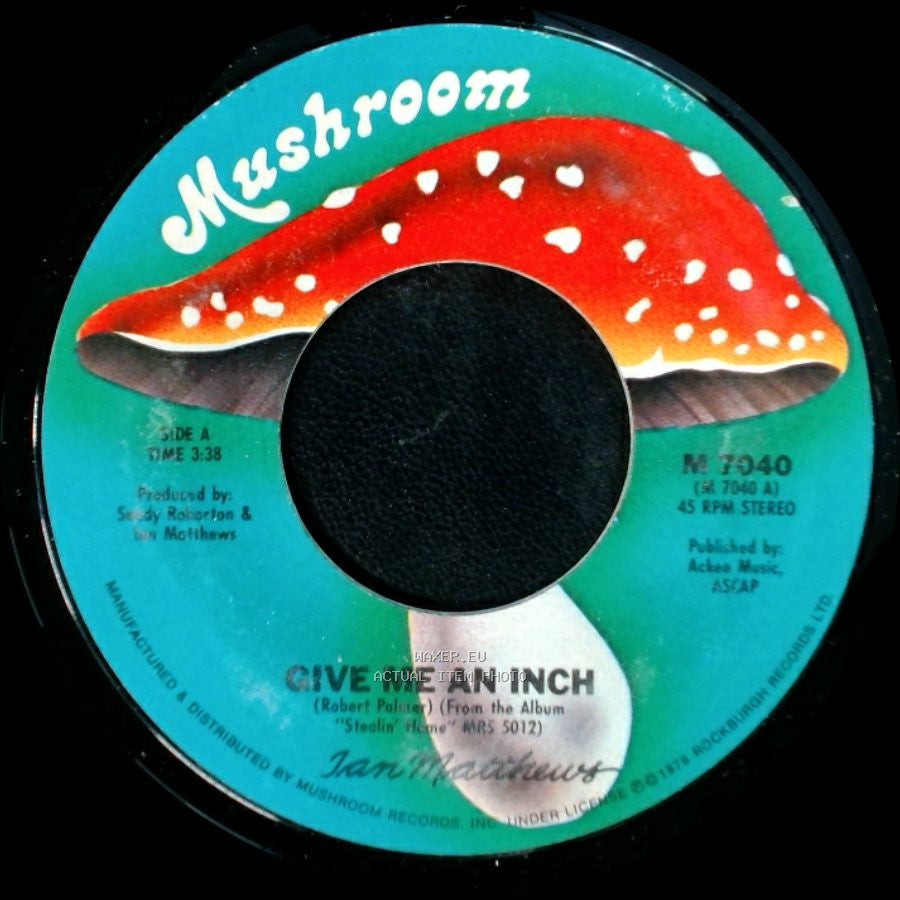 Ian Matthews - Give Me An Inch / Let There Be Blues side A