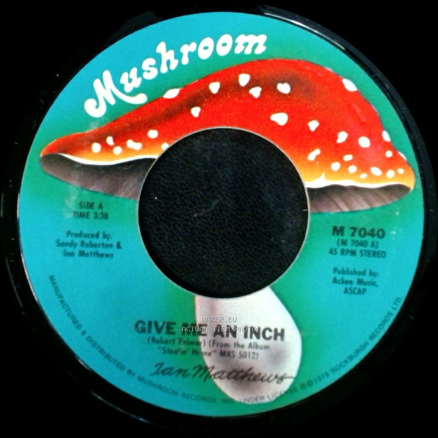 Ian Matthews - Give Me An Inch / Let There Be Blues side A