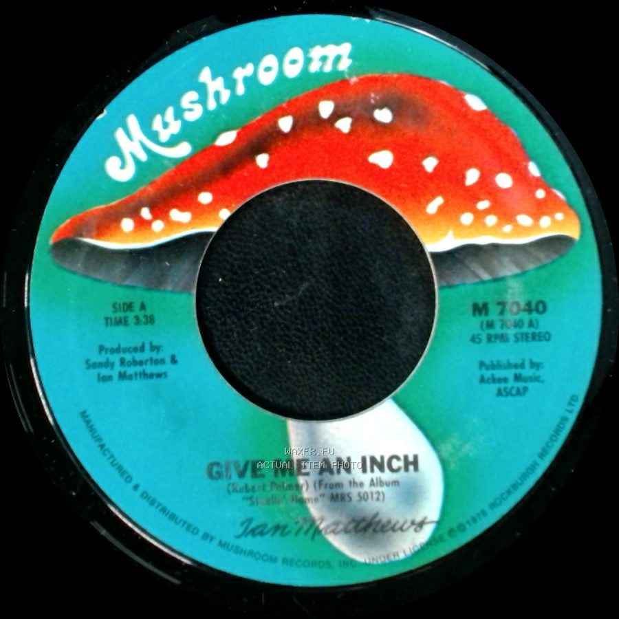 Ian Matthews - Give Me An Inch / Let There Be Blues side A