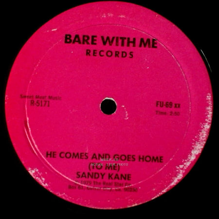 Sandy Kane - He Comes And Goes Home (To Me) / I Don't Wanna Go Back To The Bar side A