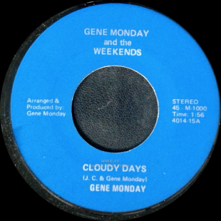 Gene Monday And The Weekends - Cloudy Days / You Can't Take The Past side A