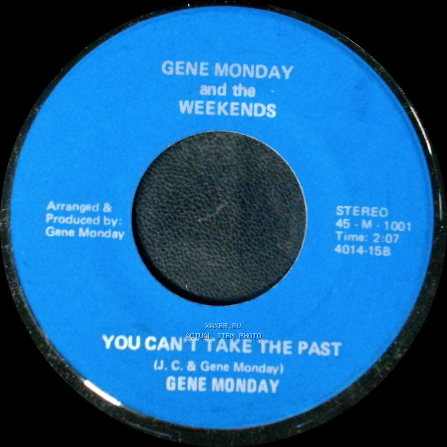Gene Monday And The Weekends - Cloudy Days / You Can't Take The Past side B