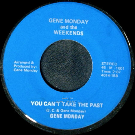 Gene Monday And The Weekends - Cloudy Days / You Can't Take The Past side B