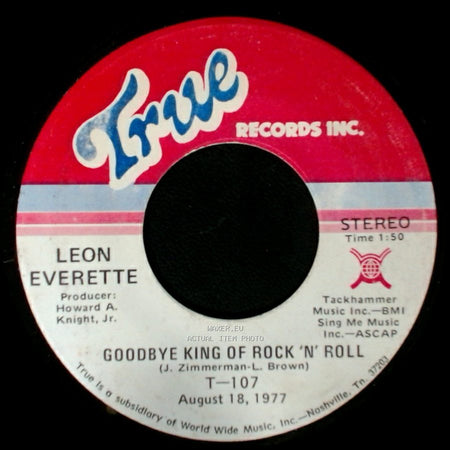 Leon Everette - Goodbye King Of Rock 'n' Roll / Where The Daisies Grow Wild side A