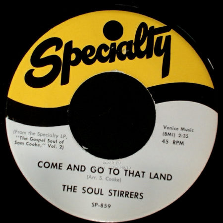 The Soul Stirrers - Come And Go To That Land / He's My Friend Until The End side A