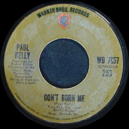 Paul Kelly - Don't Burn Me / Love Me Now side A