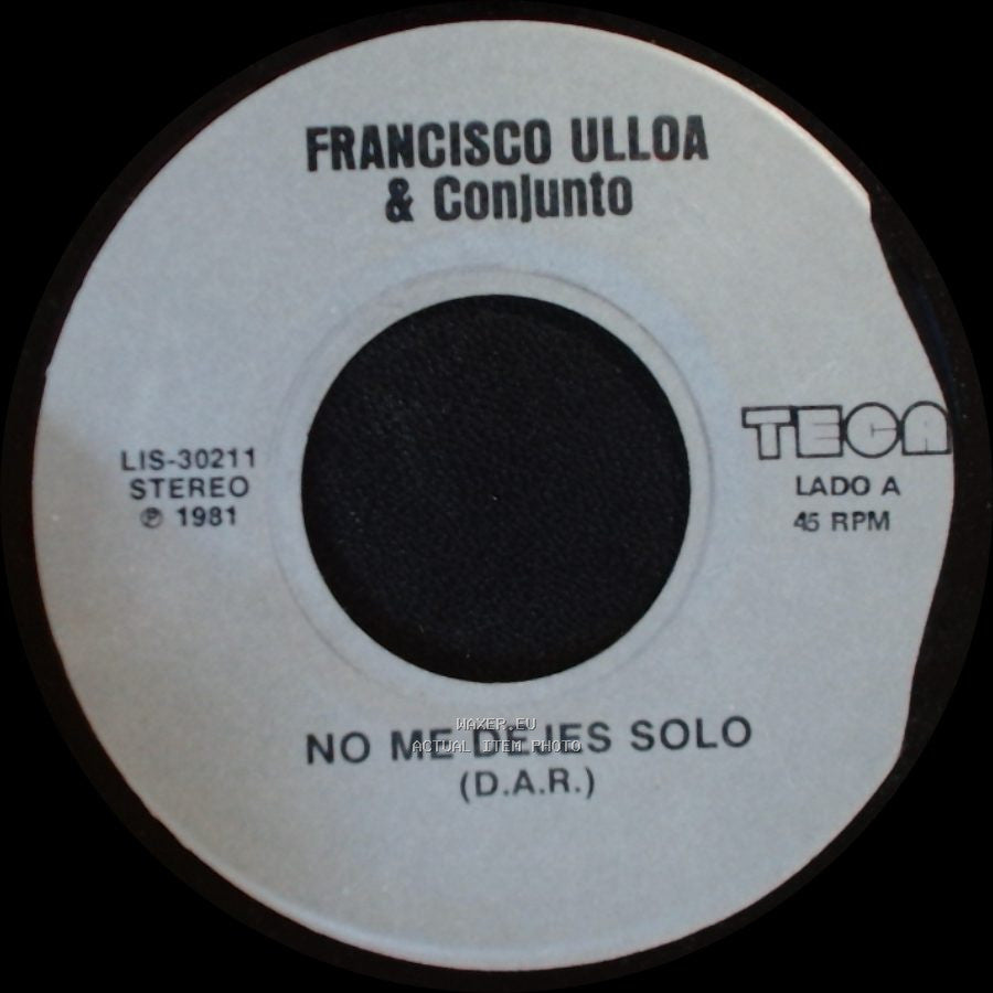 Francisco Ulloa & Conjunto - No Me Dejes Solo (D.A.R.) / Sufriendo Asi side A