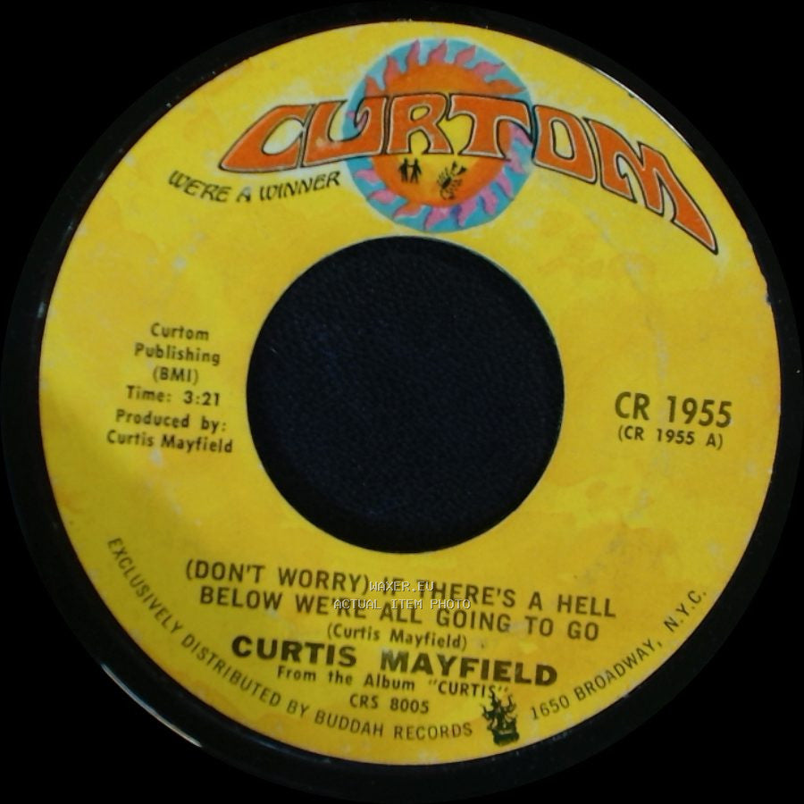 Curtis Mayfield - (Don't Worry) If There's A Hell Below We're All Going To Go / The Makings Of You side A