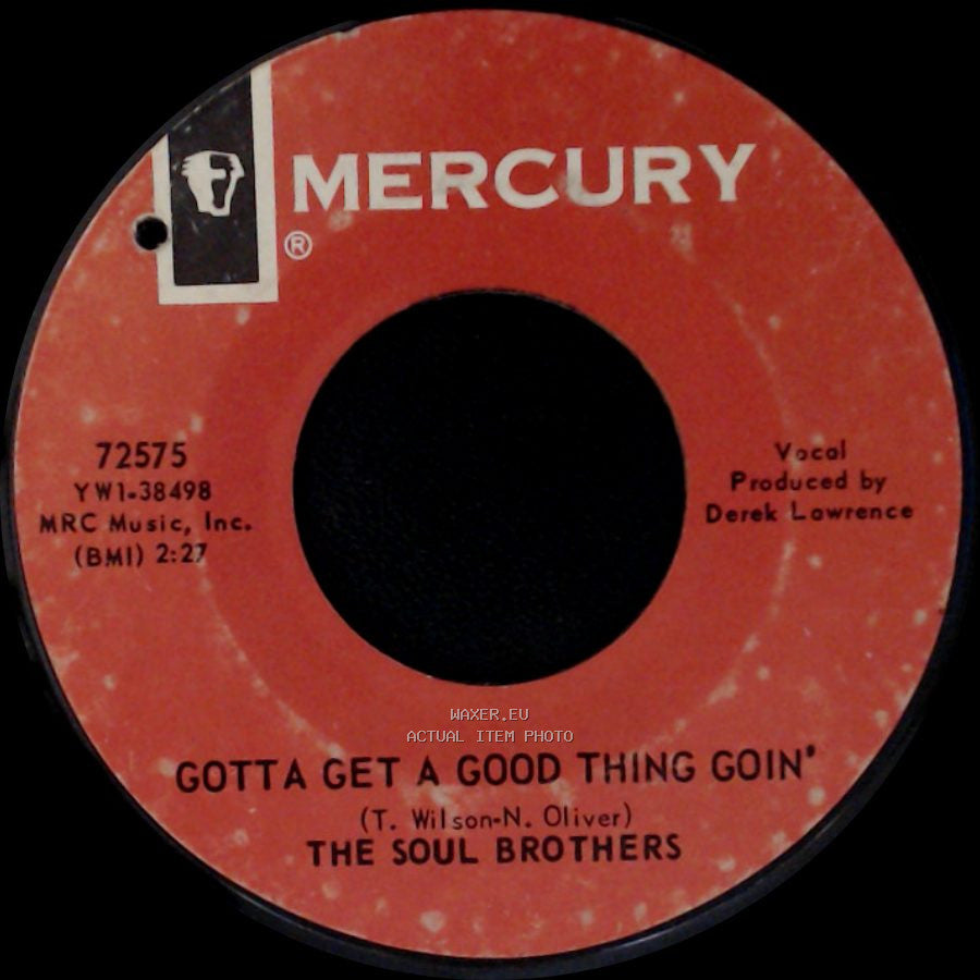 The Soul Brothers - Gotta Get A Good Thing Goin' / Good Lovin' Never Hurt side A