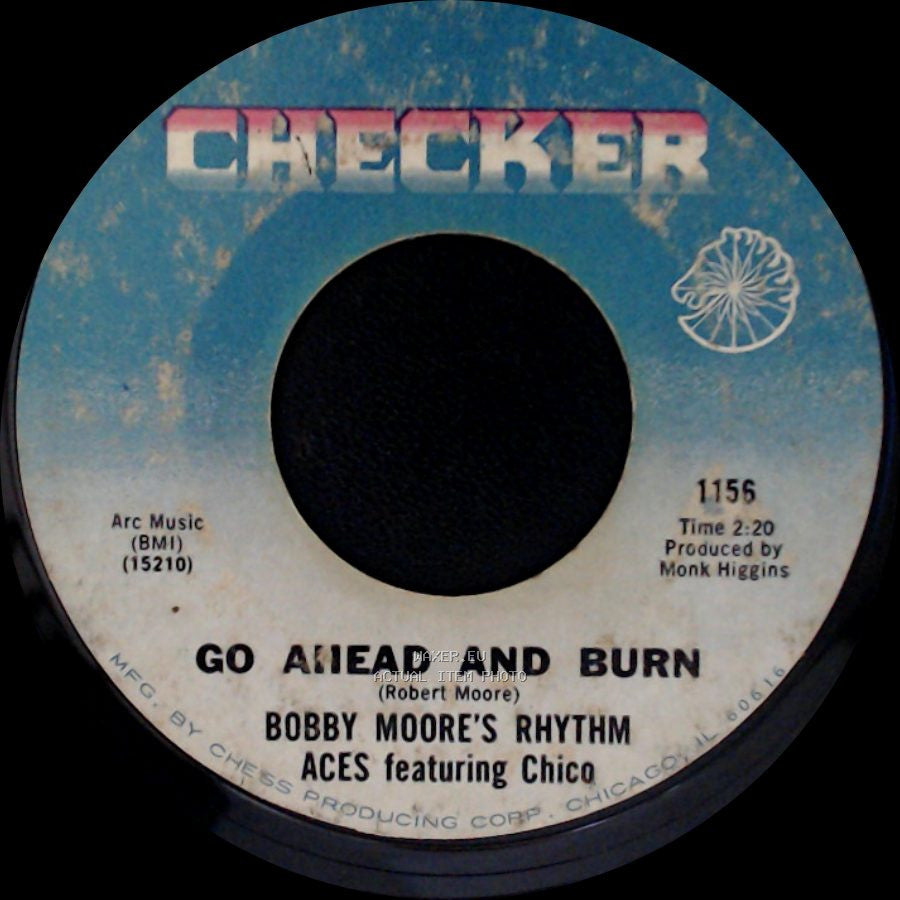 Bobby Moore's Rhythm Aces Featuring Chico - Go Ahead And Burn / Try My Love Again side A