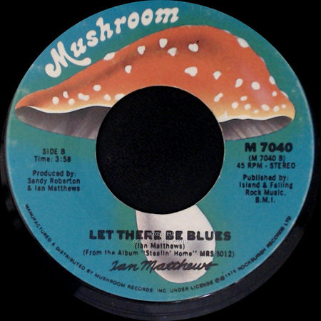 Ian Matthews - Give Me An Inch / Let There Be Blues side B