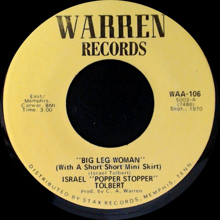 Israel "Popper Stopper" Tolbert / Israel Tolbert With The C. A. Warren Players - Big Leg Woman (With A Short Short Mini Skirt) / I Got Love side A