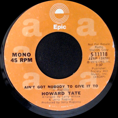 Howard Tate - Ain't Got Nobody To Give It To / Ain't Got Nobody To Give It To side A