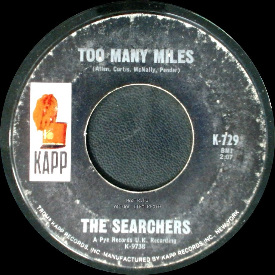 The Searchers - Too Many Miles / Take Me For What I'm Worth side A