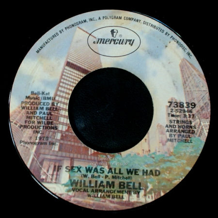 William Bell - If Sex Was All We Had / Tryin' To Love Two side A