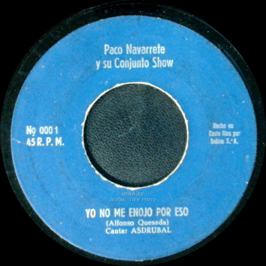 Paco Navarrete Y Su Conjunto Show - Yo No Me Enojo Por Eso / Amor De Temporada side A